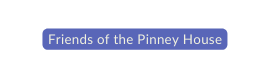 Friends of the Pinney House